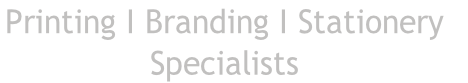 Printing I Branding I Stationery 
Specialists 
